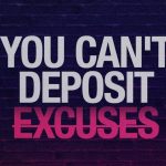 You Can't Deposit Excuses: Why Action is the Key to Success
