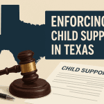 Enforcing Child Support in Texas
